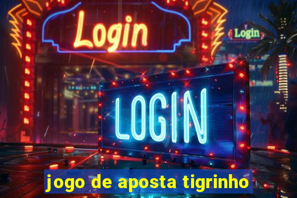 jogo de aposta tigrinho